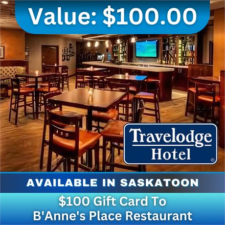 $100 Gift Card To B'anne's Place, Restaurant, In The Saskatoon Travelodge