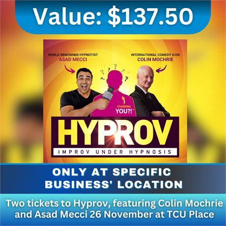 2 tickets to Hyprov,featuring Colin Mochrie & Asad Mecci November 26 @ TCU Place