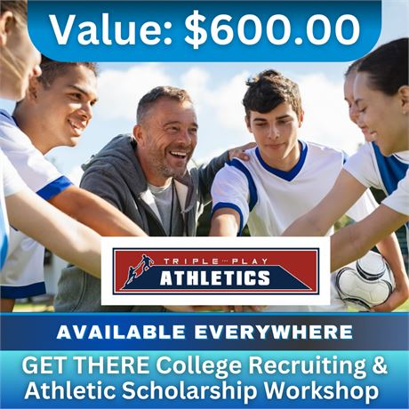 Get There College Recruiting & Athletic Scholarship Workshop Valued At $600