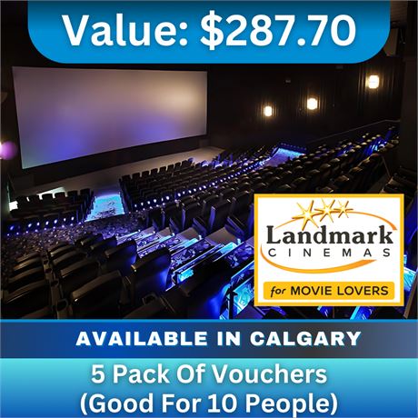 Landmark Cinemas Calgary- 5 pack of vouchers (good for 10 people)