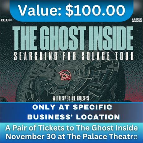 A Pair of tickets to The Ghost Inside November 30 at The Palace Theatre