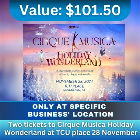 Two tickets to Cirque Musica Holiday Wonderland at TCU place November 28