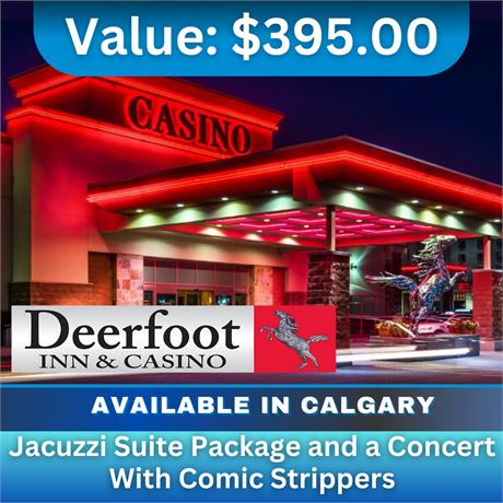 Deerfoot Inn & Casino concert and Jacuzzi suite package Comic Strippers